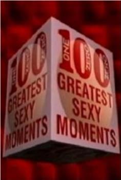 The 100 Greatest Sexy Moments在线观看和下载