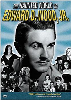The Haunted World of Edward D. Wood Jr在线观看和下载