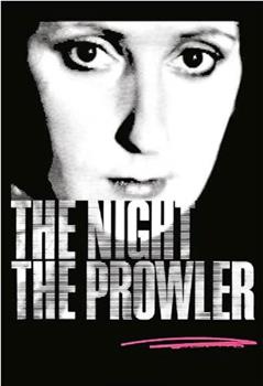 The Night, the Prowler在线观看和下载