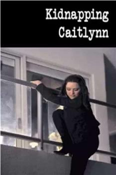 Kidnapping Caitlynn在线观看和下载