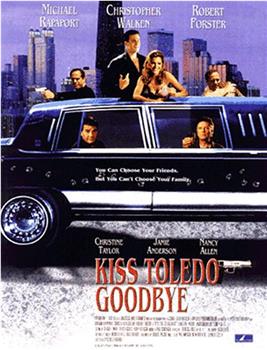 Kiss Toledo Goodbye在线观看和下载