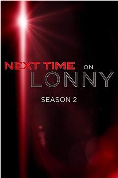 Next Time on Lonny Season 2在线观看和下载