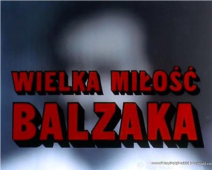 Wielka milosc Balzaka在线观看和下载