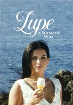 Lupe: A Seaman's Wife在线观看和下载