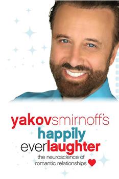 Yakov Smirnoff's Happily Ever Laughter : The Neuroscience of Romantic Relationships在线观看和下载