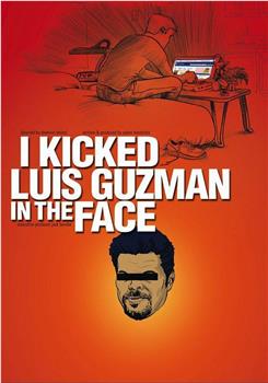 I Kicked Luis Guzman in the Face在线观看和下载