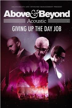 Above & Beyond: Giving Up the Day Job在线观看和下载