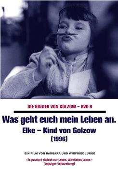 Was geht euch mein Leben an - Elke, Kind von Golzow在线观看和下载