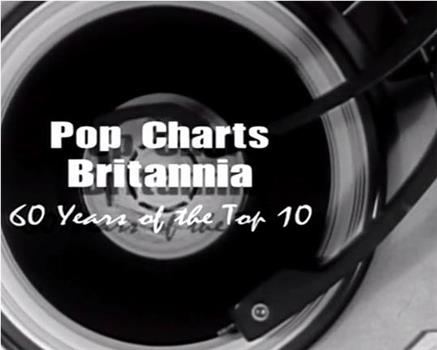 Pop Charts Britannia: 60 Years of the Top 10在线观看和下载