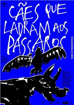 Cães que ladram aos pássaros在线观看和下载