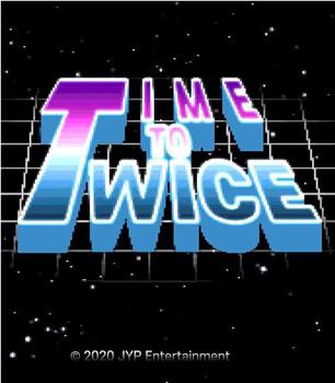TWICE TV "Time To Twice"在线观看和下载