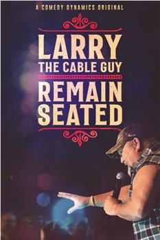 Larry the Cable Guy: Remain Seated在线观看和下载