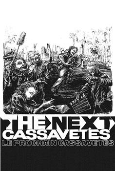 The Next Cassavetes在线观看和下载