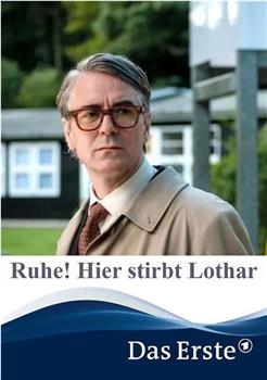 Ruhe! Hier stirbt Lothar在线观看和下载