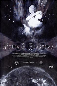 Polia and Blastema在线观看和下载