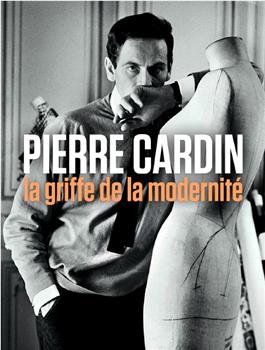 Pierre Cardin - La griffe de la modernité在线观看和下载