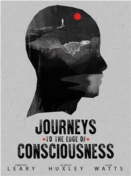Journeys to the Edge of Consciousness在线观看和下载