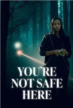 You're Not Safe Here在线观看和下载