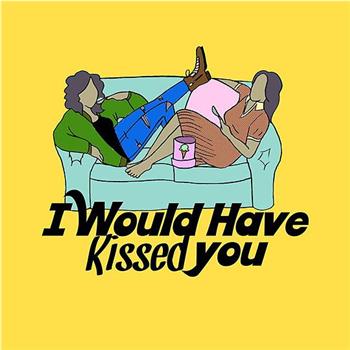 I Would Have Kissed You在线观看和下载