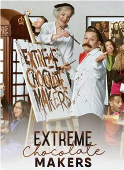 Extreme Chocolate Makers Season 1在线观看和下载