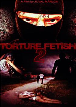 Torture Fetish 2在线观看和下载