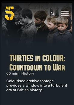 Thirties in Colour: Countdown to War Season 1在线观看和下载