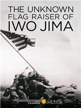 The Unknown Flag Raiser of Iwo Jima在线观看和下载