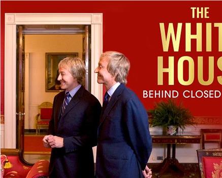 The White House: Behind Closed Doors在线观看和下载