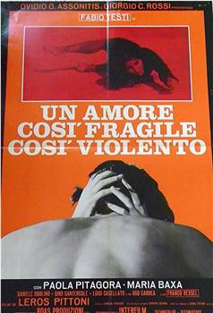 Un amore così fragile, così violento在线观看和下载