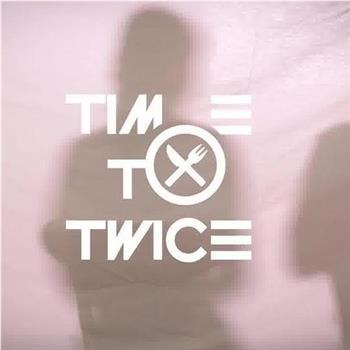 Time To Twice 厨艺比拼在线观看和下载