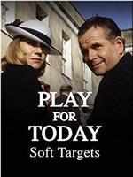 "Play for Today" Soft Targets